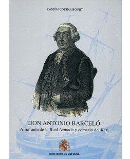 DON ANTONIO BARCELÓ: ALMIRANTE DE LA REAL ARMADA Y CORSARIO DEL REY