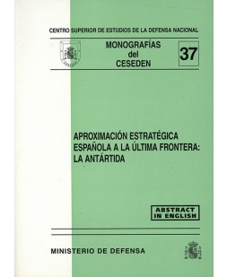 APROXIMACIÓN ESTRATÉGICA ESPAÑOLA A LA ÚLTIMA FRONTERA: LA ANTÁRTIDA