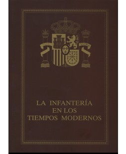 HISTORIA DE LA INFANTERÍA ESPAÑOLA. LA INFANTERÍA EN LOS TIEMPOS MODERNOS, I