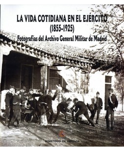 LA VIDA COTIDIANA EN EL EJÉRCITO (1855-1925): FOTOGRAFÍAS DEL ARCHIVO GENERAL MILITAR DE MADRID