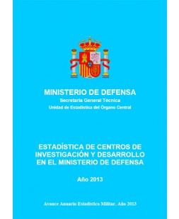 ESTADÍSTICA DE CENTROS DE INVESTIGACIÓN Y DESARROLLO EN EL MINISTERIO DE DEFENSA 2013