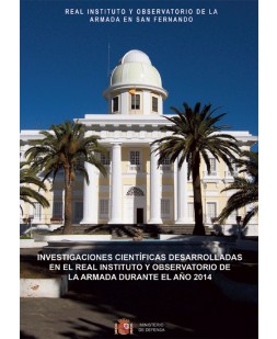 INVESTIGACIONES CIENTÍFICAS DESARROLLADAS EN EL REAL INSTITUTO Y OBSERVATORIO DE LA ARMADA DURANTE EL AÑO 2014