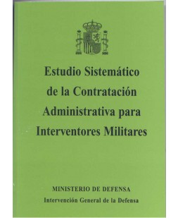 ESTUDIO SISTEMÁTICO DE LA CONTRATACIÓN ADMINISTRATIVA PARA INTERVENTORES MILITARES