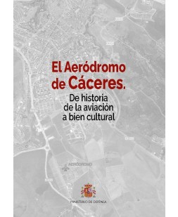El Aeródromo de Cáceres. De historia de la aviación a bien cultural