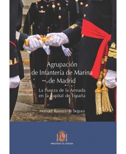 Agrupación de Infantería de Marina de Madrid. La fuerza de la Armada en la capital de España