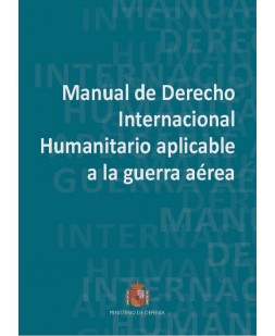 Manual de Derecho Internacional Humanitario aplicable a la guerra aérea