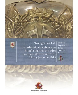 LA INDUSTRIA DE DEFENSA EN ESPAÑA TRAS LOS CONSEJOS EUROPEOS DE DICIEMBRE DE 2013 Y JUNIO DE 2015. Nº 146