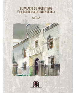 El Palacio de Polentinos y la Academia de Intendencia. Ávila