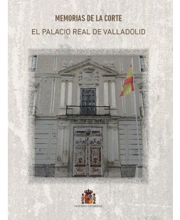 Memorias de la Corte. El Palacio Real de Valladolid