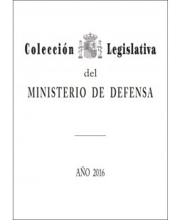 COLECCIÓN LEGISLATIVA DEL MINISTERIO DE DEFENSA. AÑO 2016