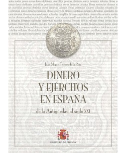 DINERO Y EJÉRCITOS EN ESPAÑA. DE LA ANTIGÜEDAD AL SIGLO  XXI