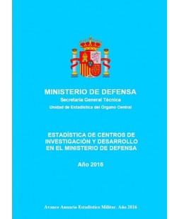 ESTADÍSTICA DE CENTROS DE INVESTIGACIÓN Y DESARROLLO EN EL MINISTERIO DE DEFENSA 2016