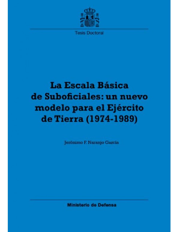LA ESCALA BÁSICA DE SUBOFICIALES: UN NUEVO MODELO PARA EL EJÉRCITO DE  TIERRA (1974-1989)