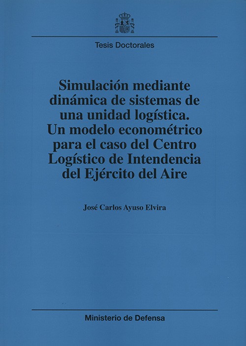 SIMULACIÓN MEDIANTE DINÁMICA DE SISTEMAS DE UNA UNIDAD LOGÍSTICA: UN MODELO ECONOMÉTRICO PARA EL CASO DEL CENTRO LOGÍSTICO DE INTENDENCIA DEL EJÉRCITO DEL AIRE