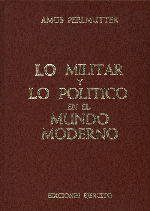 MILITAR Y LO POLÍTICO EN EL MUNDO MODERNO, LO