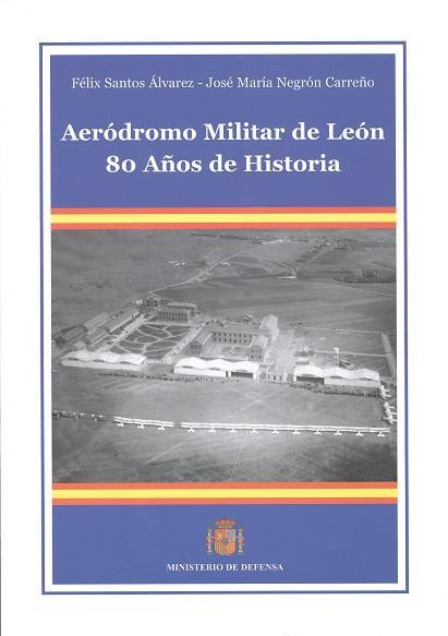 AERÓDROMO MILITAR DE LEÓN: 80 AÑOS DE HISTORIA