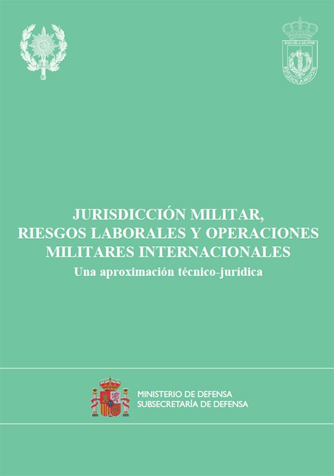 JURISDICCIÓN MILITAR, RIESGOS LABORALES Y OPERACIONES MILITARES INTERNACIONALES: UNA APROXIMACIÓN TÉCNICO-JURÍDICA