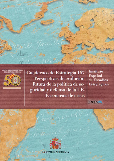 PERSPECTIVAS DE EVOLUCIÓN FUTURA DE LA POLÍTICA DE SEGURIDAD Y DEFENSA DE LA UE. ESCENARIOS DE CRISIS. Nº 167