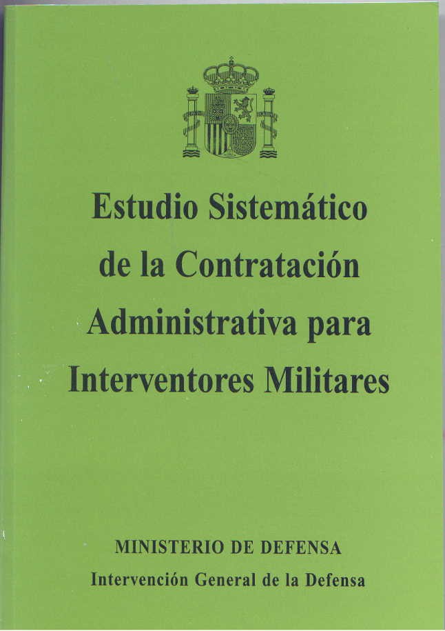 ESTUDIO SISTEMÁTICO DE LA CONTRATACIÓN ADMINISTRATIVA PARA INTERVENTORES MILITARES