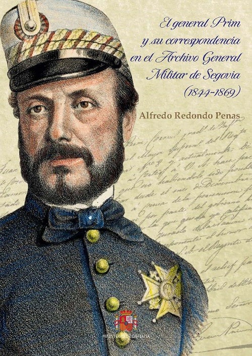 El general Prim y su correspondencia en el Archivo General Militar de Segovia (1844-1869)