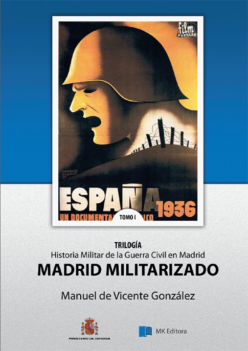 HISTORIA MILITAR DE LA GUERRA CIVIL EN MADRID. TOMO I, MADRID MILITARIZADO.