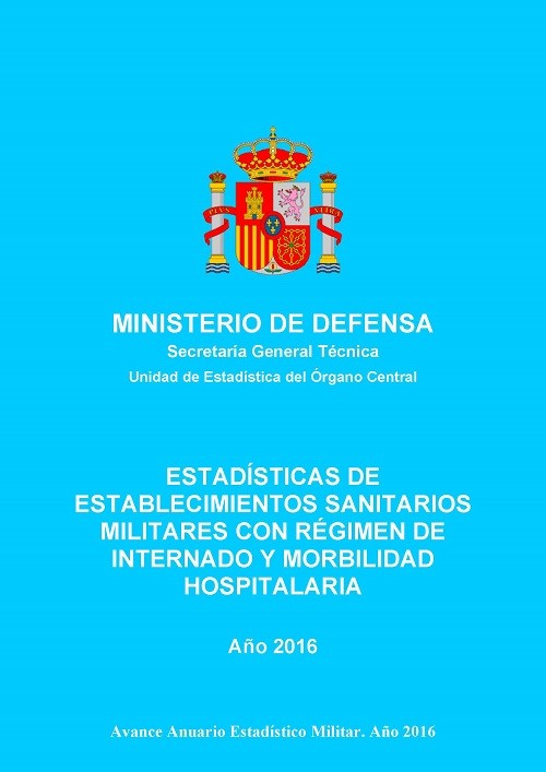 ESTADÍSTICA DE ESTABLECIMIENTOS SANITARIOS MILITARES CON RÉGIMEN DE INTERNADO Y MORBILIDAD HOSPITALARIA 2016