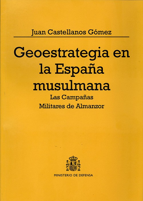 GEOESTRATEGIA EN LA ESPAÑA MUSULMANA: LAS CAMPAÑAS MILITARES DE ALMANZOR