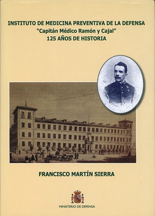 INSTITUTO DE MEDICINA PREVENTIVA "CAPITÁN MÉDICO RAMÓN Y CAJAL": 125 AÑOS DE HISTORIA