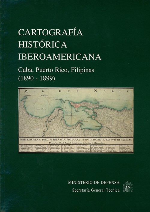 CARTOGRAFÍA HISTÓRICA IBEROAMERICANA: CUBA, PUERTO RICO, FILIPINAS (1890-1899)