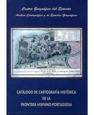 CATÁLOGO DE CARTOGRAFÍA HISTÓRICA DE LA FRONTERA HISPANO-PORTUGUESA