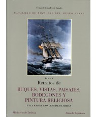 CATÁLOGO DE PINTURAS DEL MUSEO NAVAL. RETRATOS DE BUQUES, VISTAS, PAISAJES, BODEGONES Y PINTURA RELIGIOSA