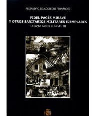 FIDEL PAGÉS MIRAVÉ Y OTROS SANITARIOS MILITARES EJEMPLARES. LA LUCHA CONTRA EL OLVIDO III