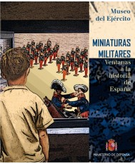 MINIATURAS MILITARES. VENTANAS A LA HISTORIA DE ESPAÑA.