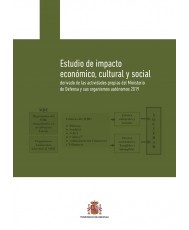 Estudio de impacto económico, cultural y social derivado de las actividades propias del Ministerio de Defensa y sus organismos autónomos 2019