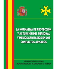 LA NORMATIVA DE PROTECCIÓN Y ACTUACIÓN DEL PERSONAL Y MEDIOS SANITARIOS EN LOS CONFLICTOS ARMADOS