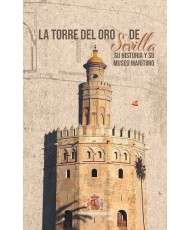 La Torre del Oro de Sevilla: su historia y su museo marítimo