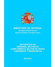 ESTADÍSTICA DEL PERSONAL MILITAR DE COMPLEMENTO, MILITAR DE TROPA Y MARINERÍA Y RESERVISTAS 2015