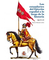 Los estandartes del Ejército español a lo largo de la historia. Siglos XVI a XXI