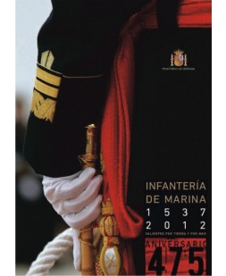 INFANTERÍA DE MARINA 1537-2012: VALIENTES POR TIERRA Y POR MAR