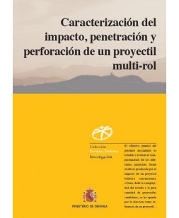 CARACTERIZACIÓN DEL IMPACTO, PENETRACIÓN Y PERFORACIÓN DE UN PROYECTIL MULTI-ROL