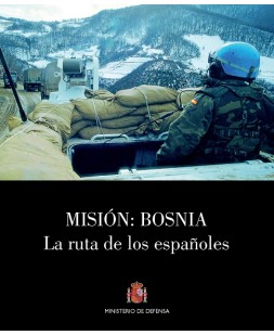 MISIÓN: BOSNIA. LA RUTA DE LOS ESPAÑOLES