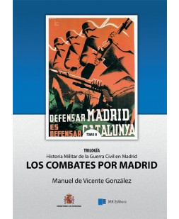 HISTORIA MILITAR DE LA GUERRA CIVIL EN MADRID. TOMO II, LOS COMBATES POR MADRID.