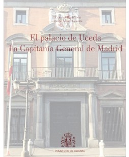 EL PALACIO DE UCEDA. LA CAPITANÍA GENERAL DE MADRID