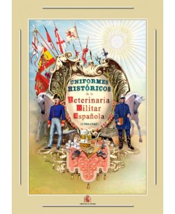 LÁMINAS DE UNIFORMES HISTÓRICOS DE LA VETERINARIA MILITAR ESPAÑOLA (1760-1943)