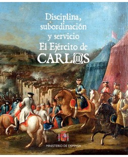 DISCIPLINA, SUBORDINACIÓN Y SERVICIO. EL EJÉRCITO DE CARLOS III