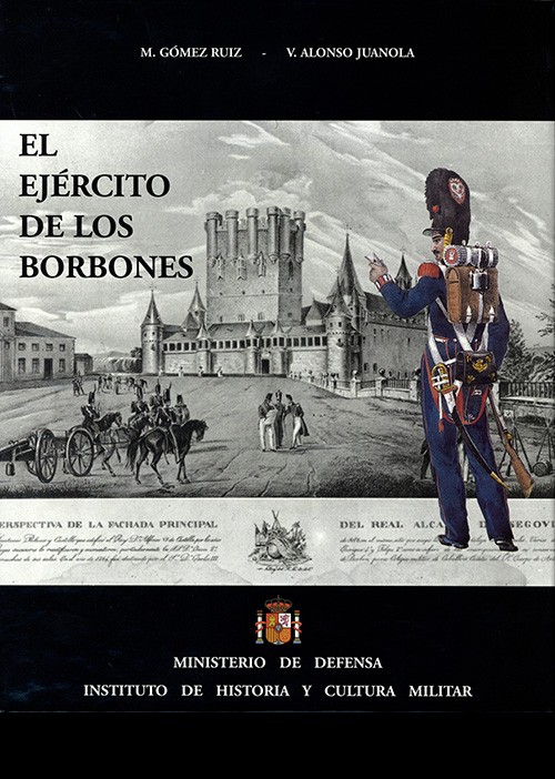 EL EJÉRCITO DE LOS BORBONES V (Vol.2). REINADO DE FERNANDO VII (1808-1833)