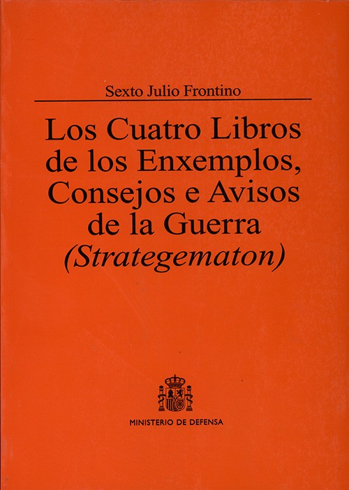 LOS CUATRO LIBROS DE LOS ENXEMPLOS, CONSEJOS E AVISOS DE LA GUERRA (STRATEGEMATON)