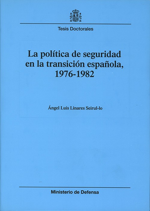 LA POLÍTICA DE SEGURIDAD EN LA TRANSICIÓN ESPAÑOLA, 1976-1982