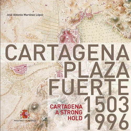 Cartagena plaza fuerte. 1503-1996 = Cartagena a strong hold. 1503-1996