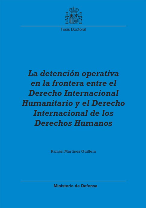 LA DETENCIÓN OPERATIVA EN LA FRONTERA ENTRE EL DERECHO INTERNACIONAL HUMANITARIO Y EL DERECHO INTERNACIONAL DE LOS DERECHOS HUMANOS